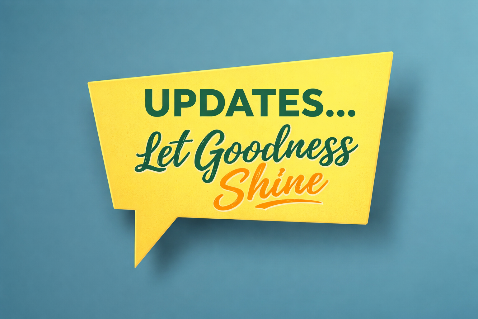 Let Goodness Shine Updates